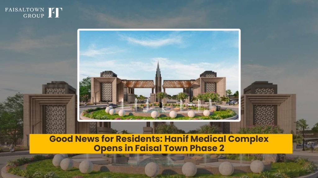 Hanif Medical Complex Opens in Faisal Town Phase 2