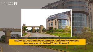 Major Education Development: University Project Announced in Faisal Town Phase 2