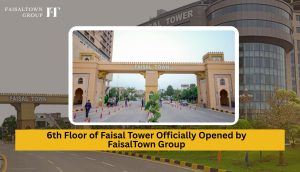 6th Floor of Faisal Tower Officially Opened by FaisalTown Group