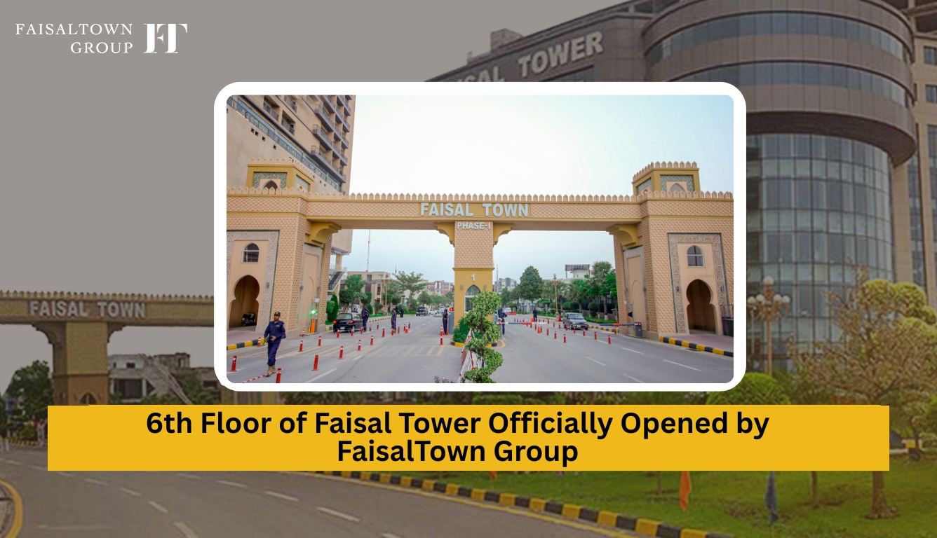 6th Floor of Faisal Tower Officially Opened by FaisalTown Group