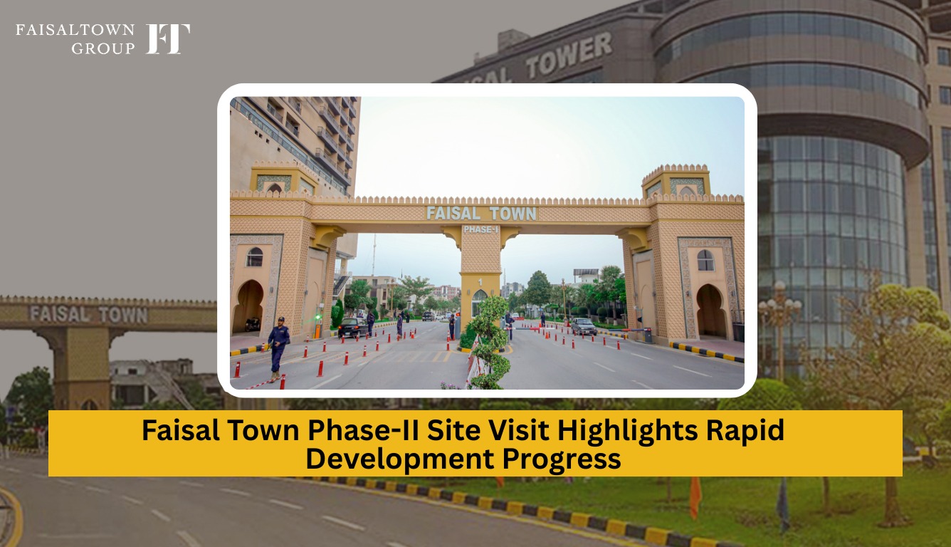 Faisal Town Phase-II Site Visit Shows Fast Development