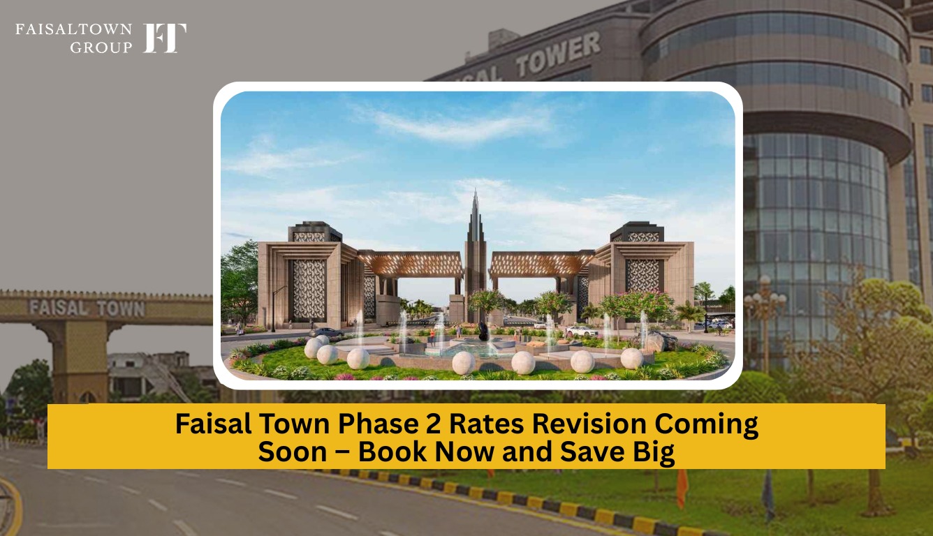Faisal Town Phase 2 Rates Rising Soon – Book Now & Save