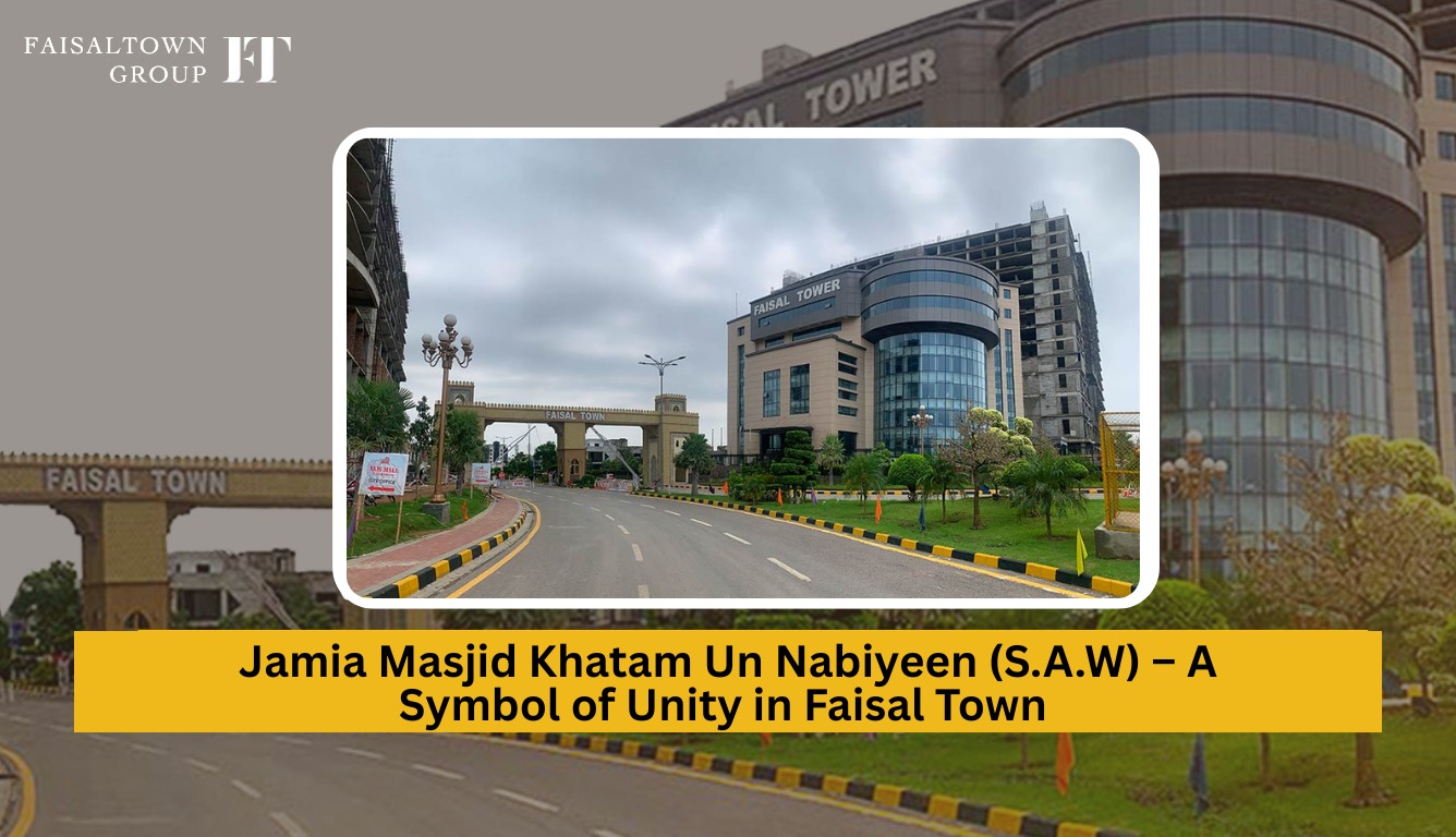 Jamia Masjid Khatam Un Nabiyeen (S.A.W) – A Symbol of Unity in Faisal Town I